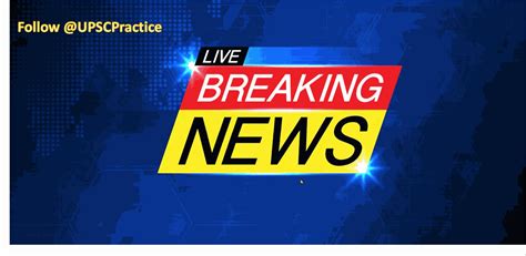 Breaking News Upsc Syllabus Mock Tests