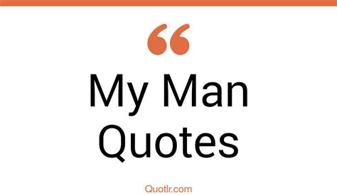 The 35 My Man Quotes Page 28 ↑quotlr↑