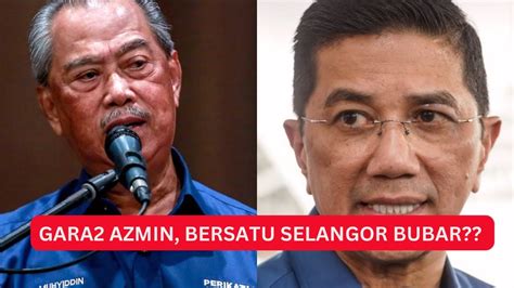 GARA2 AZMIN KHABAR PALING MENGECEWAKAN MUHYIDDIN BERSATU SELANGOR