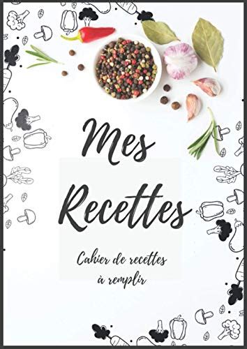 Mes Recettes Cahier de recettes à remplir Livre de cuisine 208 pages à