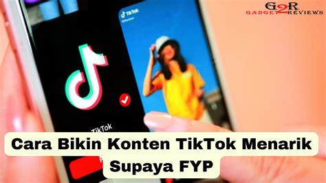 Cara Bikin Konten Tiktok Menarik ~ Gadget2reviews Com