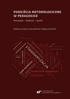 Podejścia metodologiczne w pedagogice Koncepcje badania wyniki