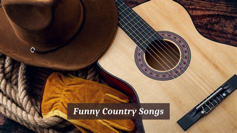 6 Pieces Of Funny Country Songs - CMUSE