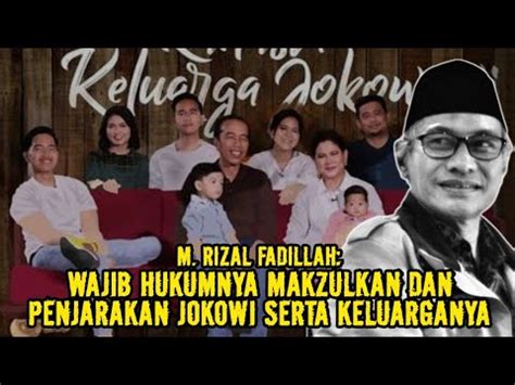 Rizal Fadillah Wajib Hukumnya Makzulkan Dan Penjarakan Jokowi Serta