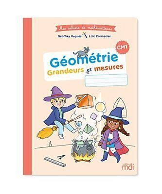 MDI Mes cahiers de mathématiques Géométrie grandeurs et mesures CM1