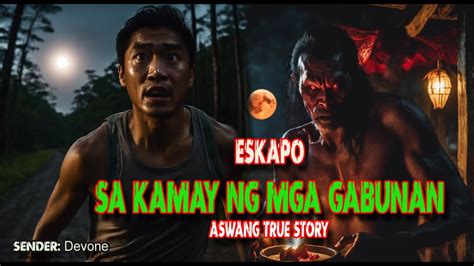 Eskapo Sa Kamay Ng Mga Gabunan Based On A True Aswang Story YouTube