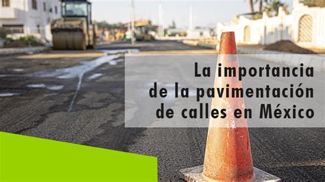 La Importancia De La Pavimentación De Calles En México Erisa Projects