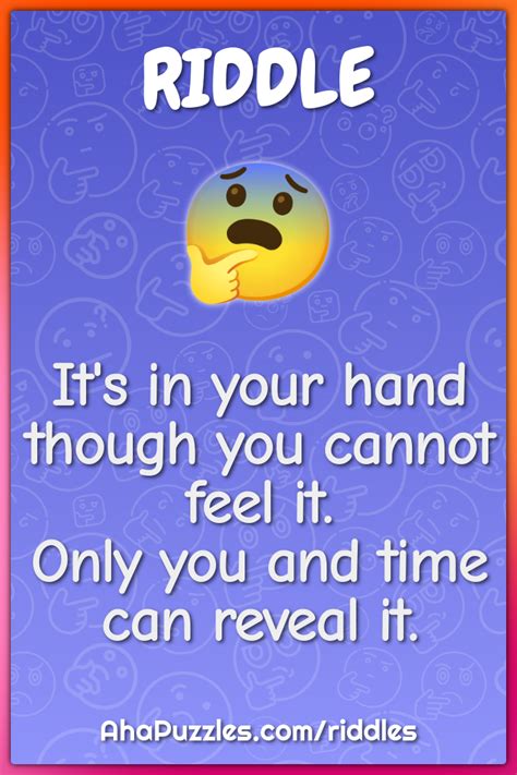 Its In Your Hand Though You Cannot Feel It Only You And Time Can