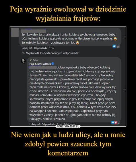 Peja wyraźnie ewoluował w dziedzinie wyjaśniania frajerów Nie wiem jak