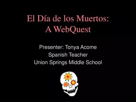 Ppt El D A De Los Muertos A Webquest Powerpoint Presentation Free