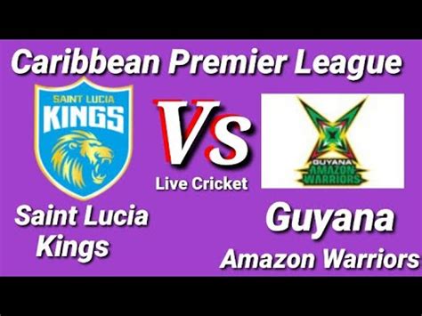 Cpl T Live Slk Vs Gaw Saint Lucia Kings Vs Guyana Amazon Warriors