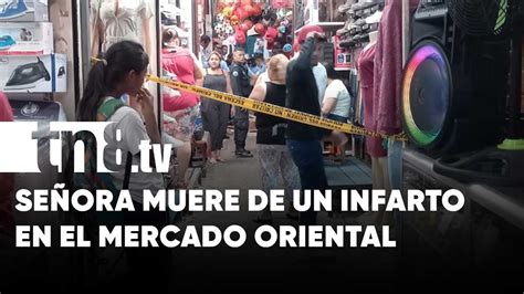 Fulminante Infarto Acaba Con Vida De Una Mujer En El Mercado Oriental