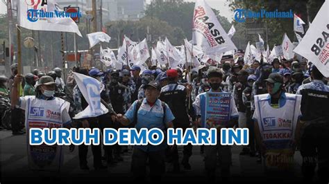 Buruh Gelar Demo Hari Ini Di Jakarta Pusat 6 520 Personel Gabungan