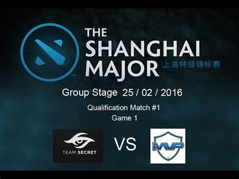 Dota 2 Shanghai Major Qualification Match 1 Game 1 Secret Vs MVP 25 02