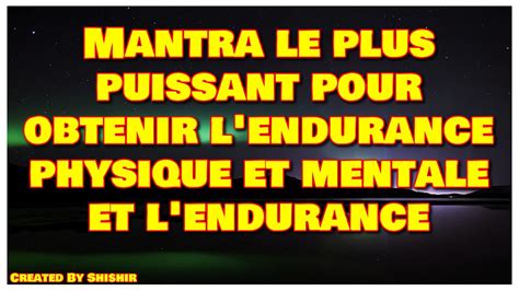 Mantra Le Plus Puissant Pour Obtenir L Endurance Physique Et Mentale Et