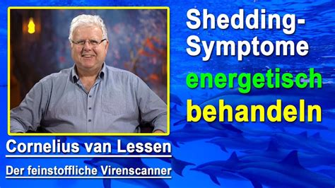 Shedding Symptome Energetisch Behandeln Cornelius Van Lessen Youtube