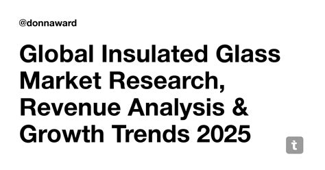 Global Insulated Glass Market Research Revenue Analysis Growth