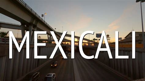 Mexicali La Ciudad Que Captur Al Sol Video Cinem Tico A Reo Youtube