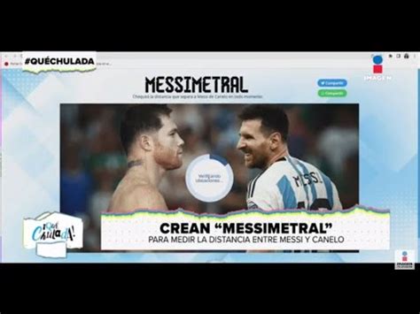 Crean Messimetral Para Medir La Distancia Entre Messi Y Canelo Qu