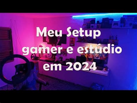 Setup gamer 2024 e estúdio de gravação custo benefício YouTube