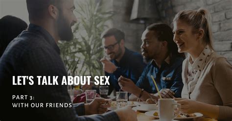 LET S TALK ABOUT SEX PART WITH OUR FRIENDS ONE Extraordinary Marriage