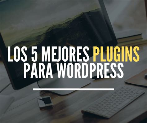 Los Mejores Plugins Para Wordpress Themespixel