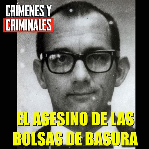 El Asesino De Las Bolsas De Basura Crímenes Y Criminales Hechos