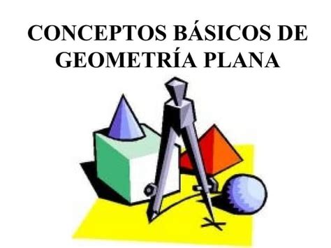 Conceptos Basicos De Geometria Plana Ppt