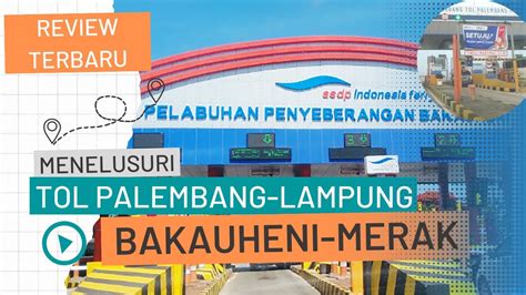 LIBURAN SAMBIL REVIEW JALAN TOL DARI PALEMBANG SAMPAI PELABUHAN