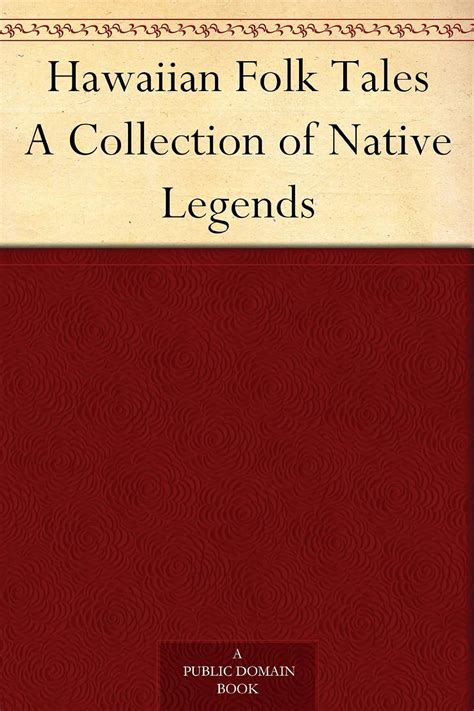 Hawaiian Folk Tales A Collection Of Native Legends Kindle Edition By