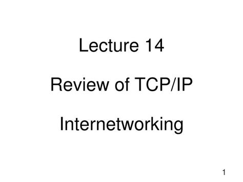 Ppt Lecture Review Of Tcp Ip Internetworking Powerpoint