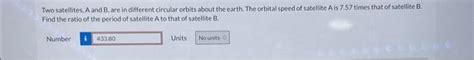 Solved Two Satellites A And B Are In Different Circular Chegg