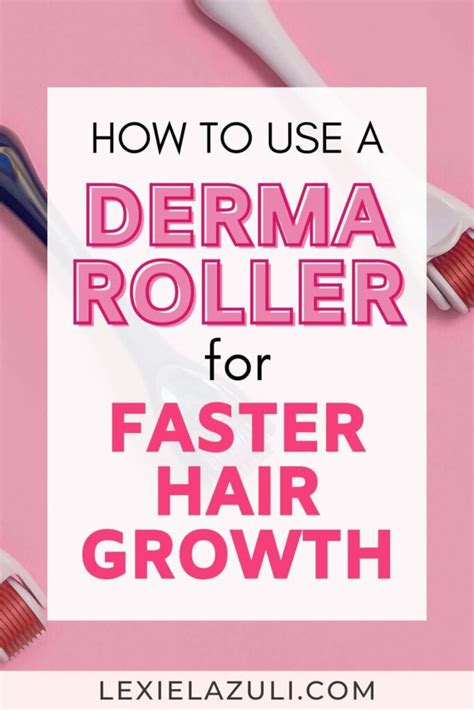 Hair Growth Hack How To Use A Derma Roller For Hair Lexie Lazuli