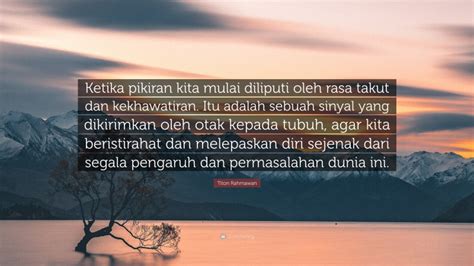 Titon Rahmawan Quote Ketika Pikiran Kita Mulai Diliputi Oleh Rasa