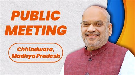 Live Hm Shri Amit Shah Addresses Public Meeting In Chhindwara Madhya