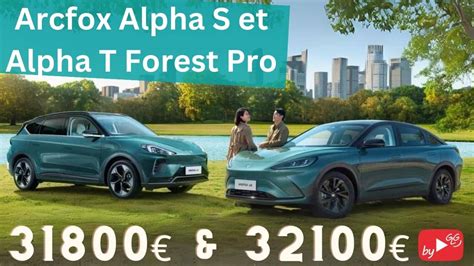 Découverte Des Nouvelles Variantes Arcfox Alpha S Et Alpha T Forest Pro