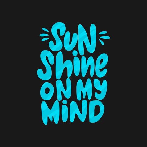 Premium Vector Sun Shine On My Mind Hand Drawn Inscription Vector