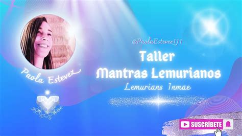 Taller Mantras Lemurianos Lemurians Inmae Paola Estevez YouTube