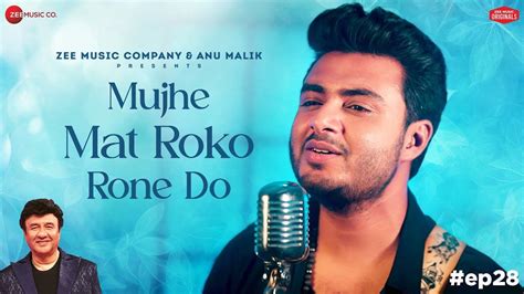 Discover The New Hindi Music Video For Mujhe Mat Roko Rone Do Sung By