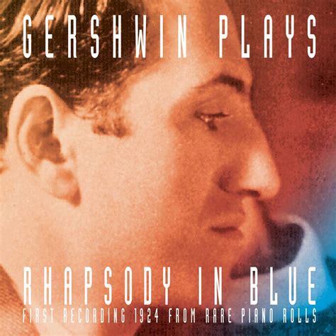 George Gershwin - Gershwin Plays Rhapsody In Blue - Amazon.com Music