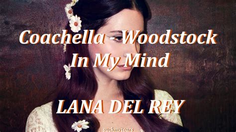 Coachella Woodstock In My Mind Lana Del Rey L Y R I C S ♡ Youtube