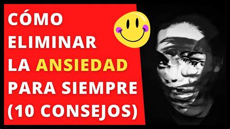 Consejos Para Eliminar La Ansiedad Para Siempre En Solo