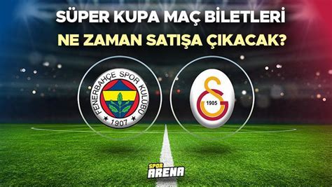 SÜPER KUPA BİLET FİYATLARI 2024 Galatasaray Fenerbahçe Süper Kupa