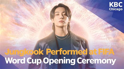 Jungkook Performed New Single Dreamers At Fifa World Cup Opening