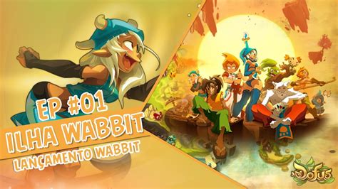 Dofus Ilha Wabbit Sucesso Lan Amento De Wabbit Youtube