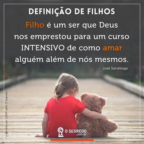 Definição de filhos Filho é um ser que Deus nos emprestou para um curso