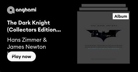 The Dark Knight Collectors Edition Original Motion Picture Soundtrack By Hans Zimmer And James