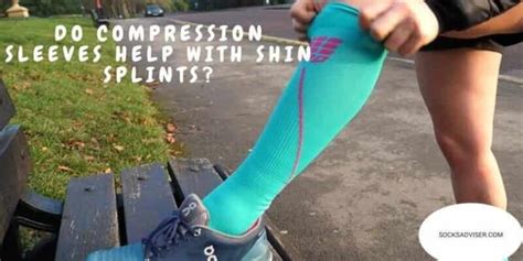 Do Compression Sleeves Help Shin Splints? - Socks Adviser