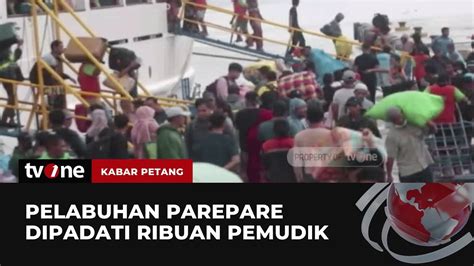 Ribuan Pemudik Padati Pelabuhan Parepare Kabar Petang TvOne YouTube