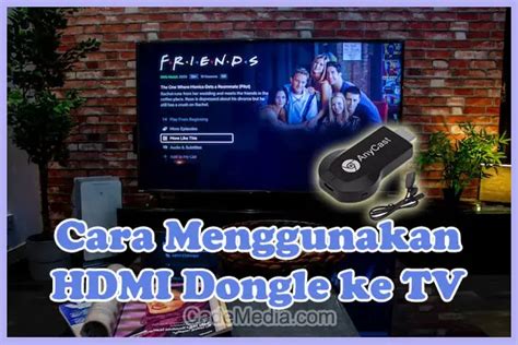 Ini Dia Cara Menggunakan Hdmi Dongle Ke Tv Mudah Banget Cademedia